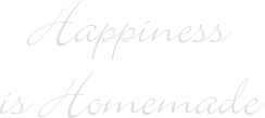 Happiness is Homemade
